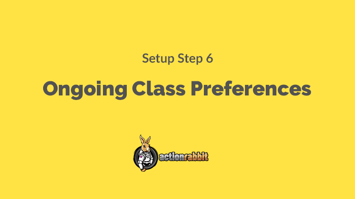 How to set up ongoing class preferences in Action Rabbit