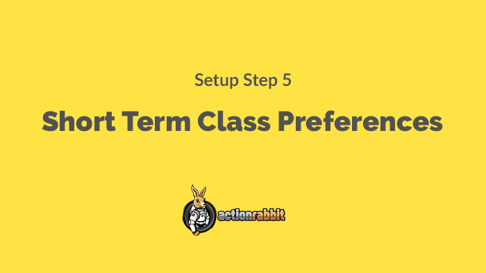 How to set up short term class preferences in Action Rabbit